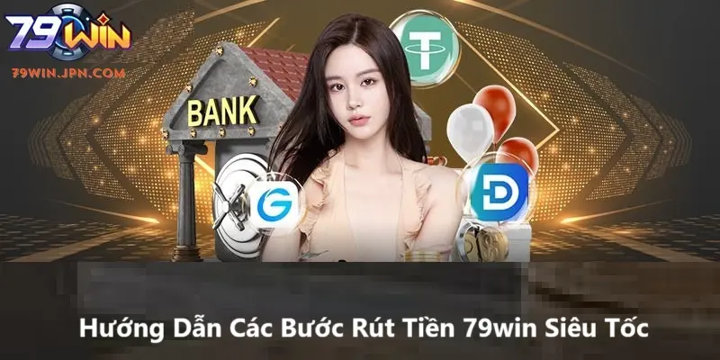 Các bước rút tiền 79win đơn giản