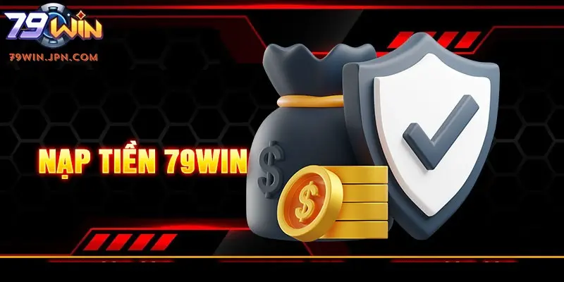 Câu hỏi thường gặp về phương thức nạp tiền tại 79win