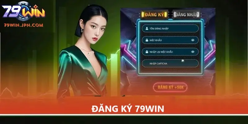 Đăng Ký 79win - Nhận Ưu Đãi Khủng Ngay Hôm Nay