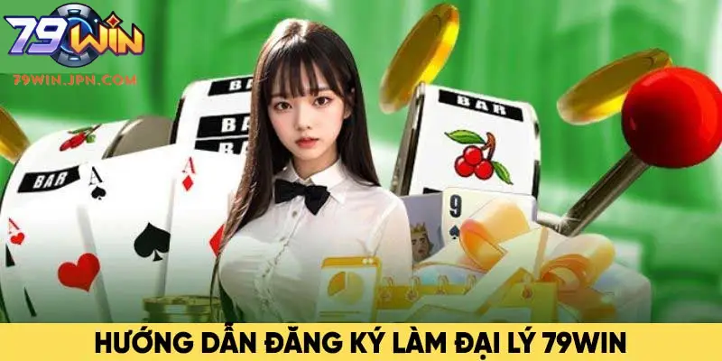 Hướng dẫn đăng ký làm đại lý 79WIN