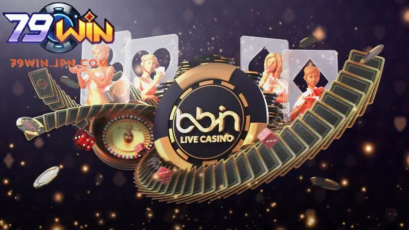Sảnh BBIN 79win: Trải Nghiệm Live Casino Chân Thực