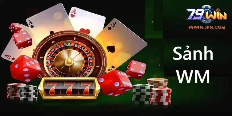 Sảnh WM – Khám Phá Thế Giới Giải Trí Trực Tuyến Đỉnh Cao