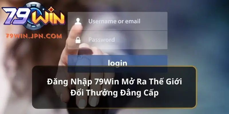 Thông tin đăng nhập tài khoản 79win cần đầy đủ và chính xác